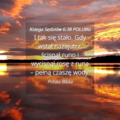 Picture 04 - Księga Sędziów 6:38 POLUBG - I tak się stało. Gdy wstał nazajutrz, - Bible Verse Picture