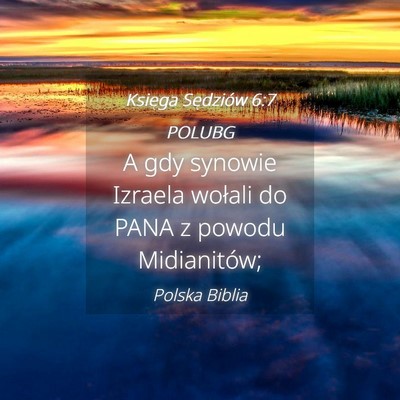 Picture 04 - Księga Sędziów 6:7 POLUBG - A gdy synowie Izraela wołali do PANA z powodu - Bible Verse Picture