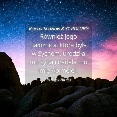 Picture 04 - Księga Sędziów 8:31 POLUBG - Również jego nałożnica, która była w - Bible Verse Picture