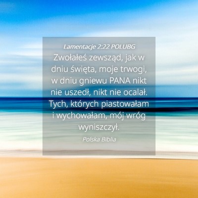 Picture 04 - Lamentacje 2:22 POLUBG - Zwołałeś zewsząd, jak w dniu święta, moje - Bible Verse Picture