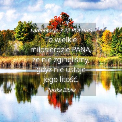 Picture 04 - Lamentacje 3:22 POLUBG - To wielkie miłosierdzie PANA, że nie - Bible Verse Picture