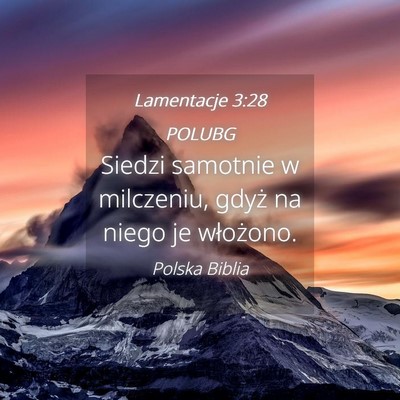 Picture 04 - Lamentacje 3:28 POLUBG - Siedzi samotnie w milczeniu, gdyż na niego je - Bible Verse Picture