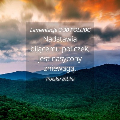 Picture 04 - Lamentacje 3:30 POLUBG - Nadstawia bijącemu policzek, jest nasycony - Bible Verse Picture