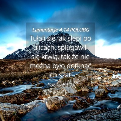 Picture 04 - Lamentacje 4:14 POLUBG - Tułali się jak ślepi po ulicach, splugawili - Bible Verse Picture