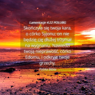 Picture 04 - Lamentacje 4:22 POLUBG - Skończyła się twoja kara, o córko Syjonu; on - Bible Verse Picture