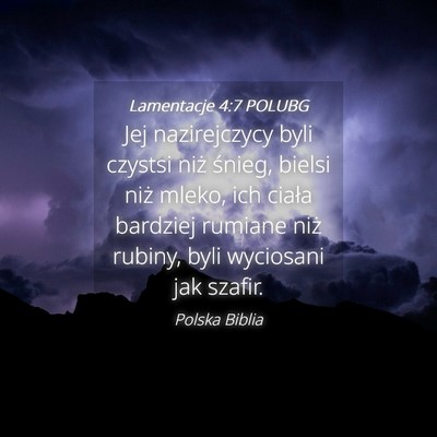Picture 04 - Lamentacje 4:7 POLUBG - Jej nazirejczycy byli czystsi niż śnieg, bielsi - Bible Verse Picture