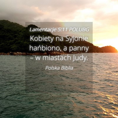 Picture 04 - Lamentacje 5:11 POLUBG - Kobiety na Syjonie hańbiono, a panny – w - Bible Verse Picture