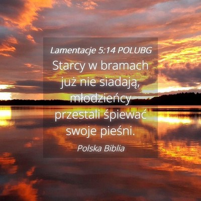 Picture 04 - Lamentacje 5:14 POLUBG - Starcy w bramach już nie siadają, młodzieńcy - Bible Verse Picture