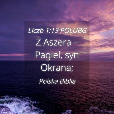 Picture 04 - Liczb 1:13 POLUBG - Z Aszera – Pagiel, syn - Bible Verse Picture