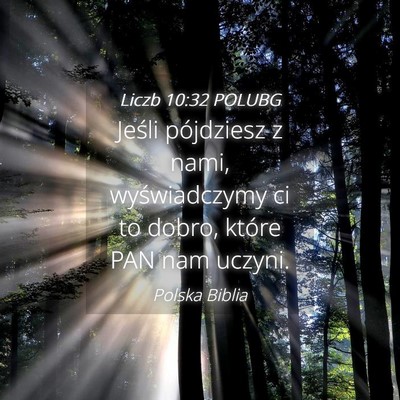 Picture 04 - Liczb 10:32 POLUBG - Jeśli pójdziesz z nami, wyświadczymy ci to - Bible Verse Picture