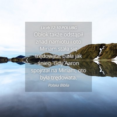 Picture 04 - Liczb 12:10 POLUBG - Obłok także odstąpił znad namiotu i oto - Bible Verse Picture