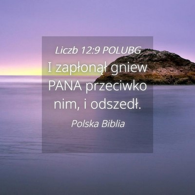 Picture 04 - Liczb 12:9 POLUBG - I zapłonął gniew PANA przeciwko nim, i - Bible Verse Picture