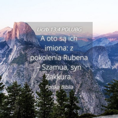 Picture 04 - Liczb 13:4 POLUBG - A oto są ich imiona: z pokolenia Rubena – - Bible Verse Picture