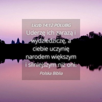Picture 04 - Liczb 14:12 POLUBG - Uderzę ich zarazą i wydziedziczę, a ciebie - Bible Verse Picture