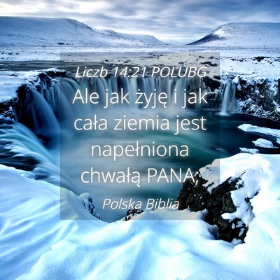 Picture 04 - Liczb 14:21 POLUBG - Ale jak żyję i jak cała ziemia jest - Bible Verse Picture