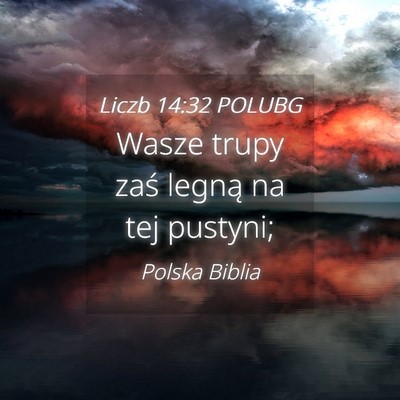 Picture 04 - Liczb 14:32 POLUBG - Wasze trupy zaś legną na tej - Bible Verse Picture