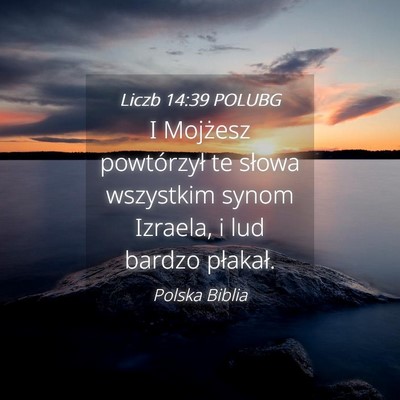 Picture 04 - Liczb 14:39 POLUBG - I Mojżesz powtórzył te słowa wszystkim synom - Bible Verse Picture