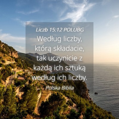 Picture 04 - Liczb 15:12 POLUBG - Według liczby, którą składacie, tak uczynicie - Bible Verse Picture