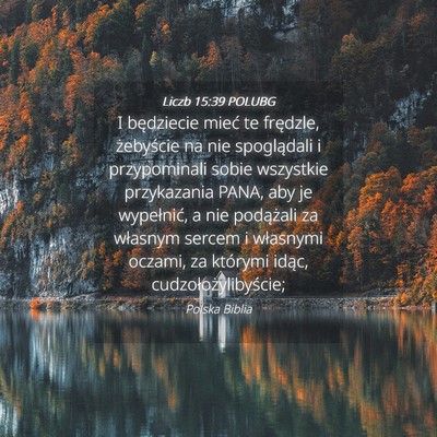 Picture 04 - Liczb 15:39 POLUBG - I będziecie mieć te frędzle, żebyście na nie - Bible Verse Picture