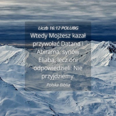 Picture 04 - Liczb 16:12 POLUBG - Wtedy Mojżesz kazał przywołać Datana i - Bible Verse Picture