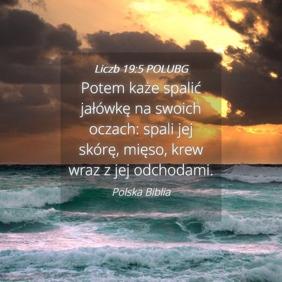 Picture 04 - Liczb 19:5 POLUBG - Potem każe spalić jałówkę na swoich oczach: - Bible Verse Picture