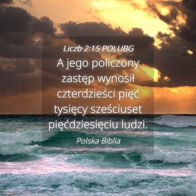 Picture 04 - Liczb 2:15 POLUBG - A jego policzony zastęp wynosił czterdzieści - Bible Verse Picture