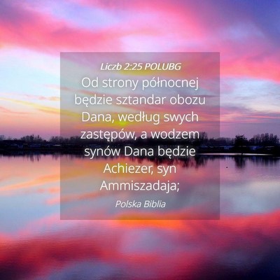 Picture 04 - Liczb 2:25 POLUBG - Od strony północnej będzie sztandar obozu - Bible Verse Picture