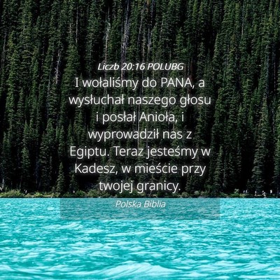 Picture 04 - Liczb 20:16 POLUBG - I wołaliśmy do PANA, a wysłuchał naszego - Bible Verse Picture