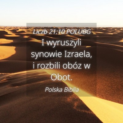 Picture 04 - Liczb 21:10 POLUBG - I wyruszyli synowie Izraela, i rozbili obóz w - Bible Verse Picture