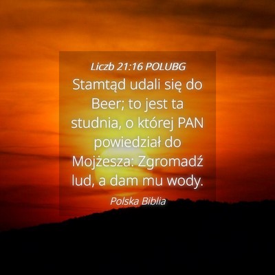 Picture 04 - Liczb 21:16 POLUBG - Stamtąd udali się do Beer; to jest ta studnia, - Bible Verse Picture