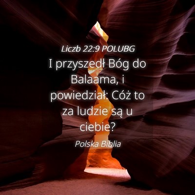 Picture 04 - Liczb 22:9 POLUBG - I przyszedł Bóg do Balaama, i powiedział: - Bible Verse Picture