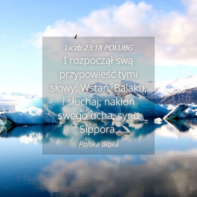 Picture 04 - Liczb 23:18 POLUBG - I rozpoczął swą przypowieść tymi słowy: - Bible Verse Picture