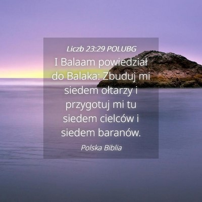 Picture 04 - Liczb 23:29 POLUBG - I Balaam powiedział do Balaka: Zbuduj mi siedem - Bible Verse Picture