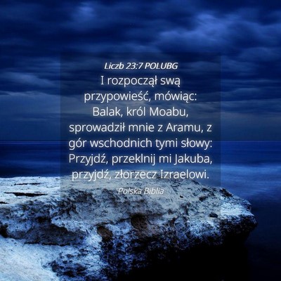 Picture 04 - Liczb 23:7 POLUBG - I rozpoczął swą przypowieść, mówiąc: - Bible Verse Picture
