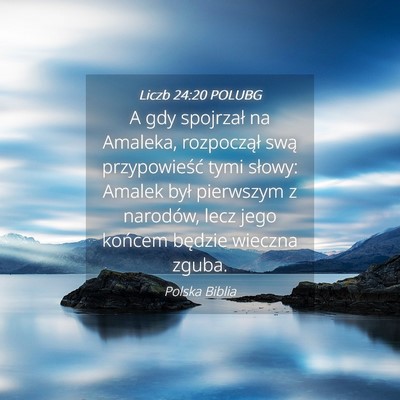 Picture 04 - Liczb 24:20 POLUBG - A gdy spojrzał na Amaleka, rozpoczął swą - Bible Verse Picture