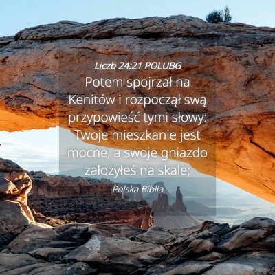 Picture 04 - Liczb 24:21 POLUBG - Potem spojrzał na Kenitów i rozpoczął swą - Bible Verse Picture