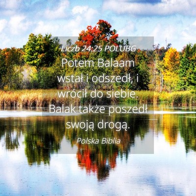 Picture 04 - Liczb 24:25 POLUBG - Potem Balaam wstał i odszedł, i wrócił do - Bible Verse Picture