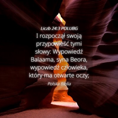 Picture 04 - Liczb 24:3 POLUBG - I rozpoczął swoją przypowieść tymi słowy: - Bible Verse Picture