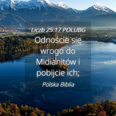 Picture 04 - Liczb 25:17 POLUBG - Odnoście się wrogo do Midianitów i pobijcie - Bible Verse Picture