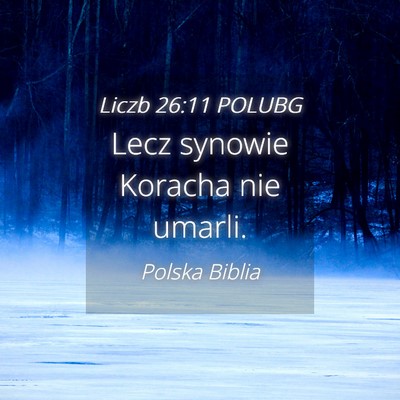 Picture 04 - Liczb 26:11 POLUBG - Lecz synowie Koracha nie - Bible Verse Picture