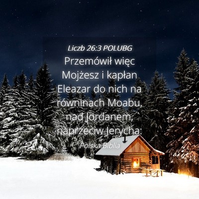 Picture 04 - Liczb 26:3 POLUBG - Przemówił więc Mojżesz i kapłan Eleazar do - Bible Verse Picture