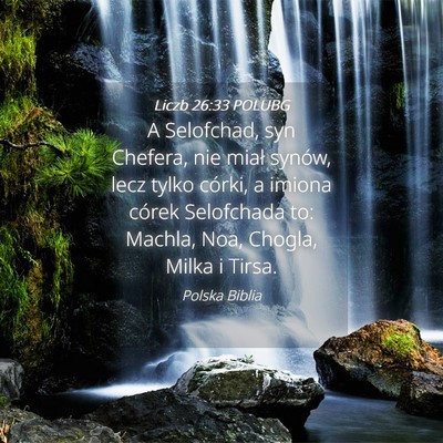 Picture 04 - Liczb 26:33 POLUBG - A Selofchad, syn Chefera, nie miał synów, lecz - Bible Verse Picture