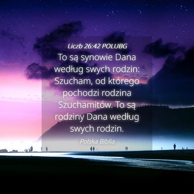 Picture 04 - Liczb 26:42 POLUBG - To są synowie Dana według swych rodzin: - Bible Verse Picture
