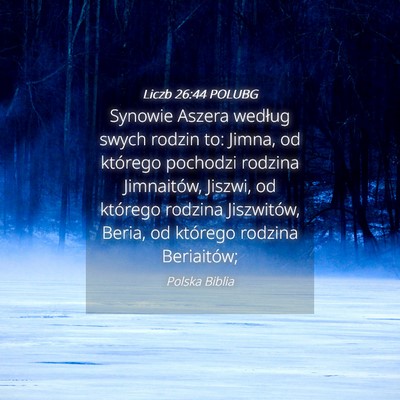 Picture 04 - Liczb 26:44 POLUBG - Synowie Aszera według swych rodzin to: Jimna, od - Bible Verse Picture