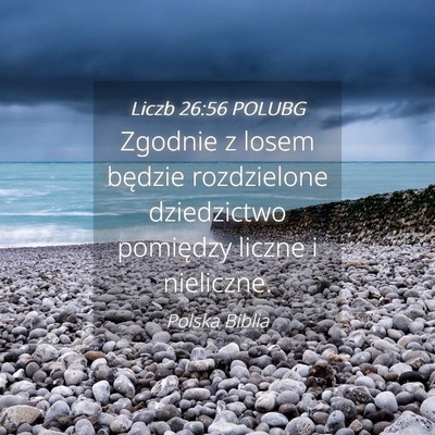 Picture 04 - Liczb 26:56 POLUBG - Zgodnie z losem będzie rozdzielone dziedzictwo - Bible Verse Picture