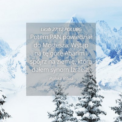Picture 04 - Liczb 27:12 POLUBG - Potem PAN powiedział do Mojżesza: Wstąp na tę - Bible Verse Picture