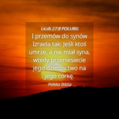 Picture 04 - Liczb 27:8 POLUBG - I przemów do synów Izraela tak: Jeśli ktoś - Bible Verse Picture