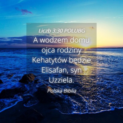 Picture 04 - Liczb 3:30 POLUBG - A wodzem domu ojca rodziny Kehatytów będzie - Bible Verse Picture