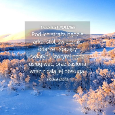 Picture 04 - Liczb 3:31 POLUBG - Pod ich strażą będzie arka, stół, - Bible Verse Picture