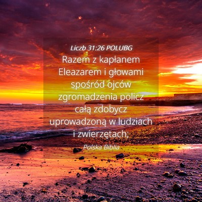 Picture 04 - Liczb 31:26 POLUBG - Razem z kapłanem Eleazarem i głowami spośród - Bible Verse Picture